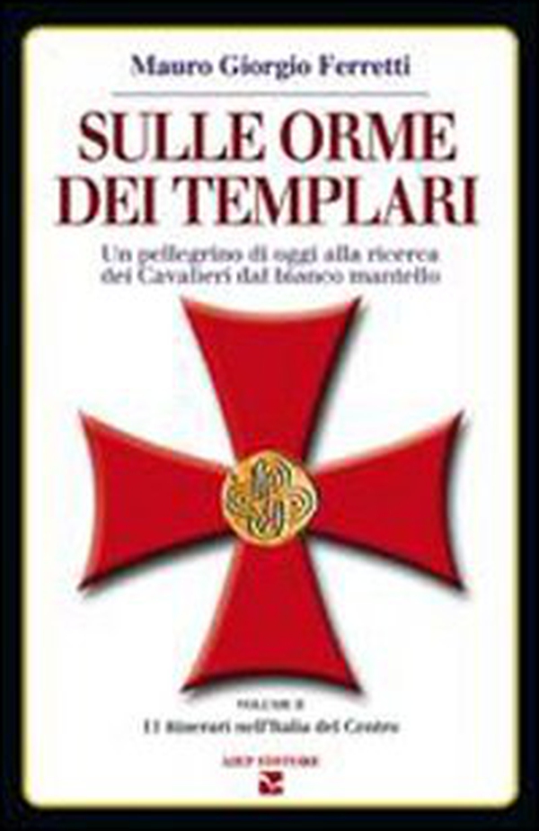Sulle orme dei Templari. Un pellegrino di oggi alla ricerca dei cavalieri dal bianco mantello - Vol. 2 - Librerie.coop Sulle orme dei Templari. Un pellegrino di oggi alla ricerca dei cavalieri dal bianco mantello - Vol. 2 - Librerie.coop