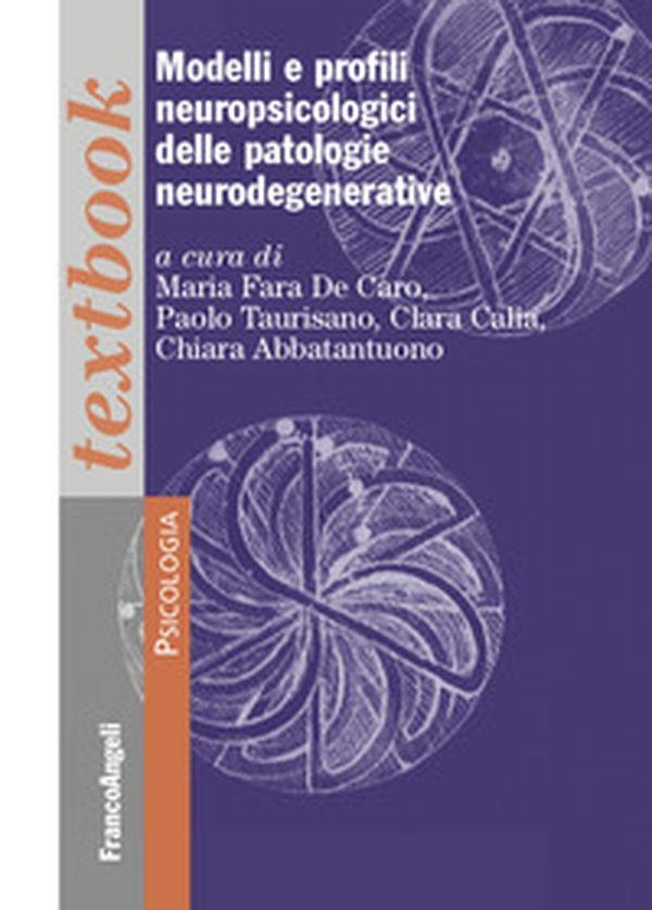 Modelli e profili neuropsicologici delle patologie neurodegenerative - Librerie.coop Modelli e profili neuropsicologici delle patologie neurodegenerative - Librerie.coop