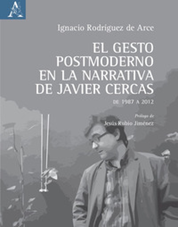 El gesto postmoderno en la narrativa de Javier Cercas. De 1987 a 2012 - Librerie.coop El gesto postmoderno en la narrativa de Javier Cercas. De 1987 a 2012 - Librerie.coop