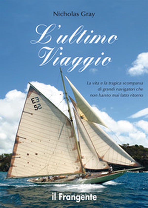 L'ultimo viaggio. La vita e la tragica scomparsa di grandi navigatori che non hanno mai fatto ritorno - Librerie.coop L'ultimo viaggio. La vita e la tragica scomparsa di grandi navigatori che non hanno mai fatto ritorno - Librerie.coop