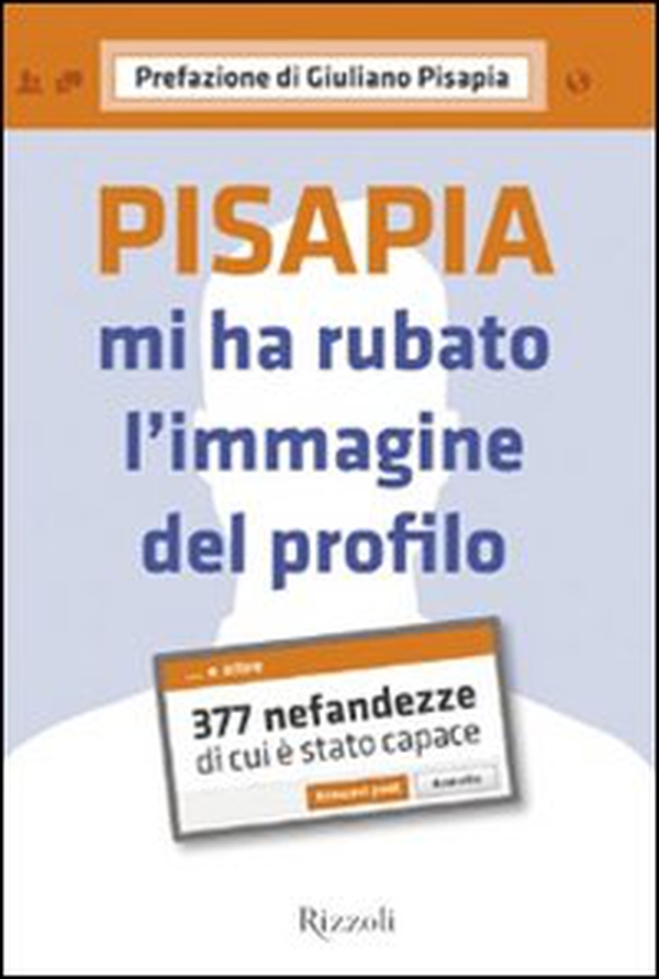 Pisapia mi ha rubato l'immagine del profilo. 377 nefandezze di cui è stato capace - Librerie.coop Pisapia mi ha rubato l'immagine del profilo. 377 nefandezze di cui è stato capace - Librerie.coop