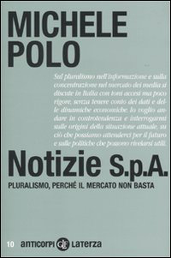 Notizie S.p.A. Pluralismo, perché il mercato non basta - Librerie.coop Notizie S.p.A. Pluralismo, perché il mercato non basta - Librerie.coop