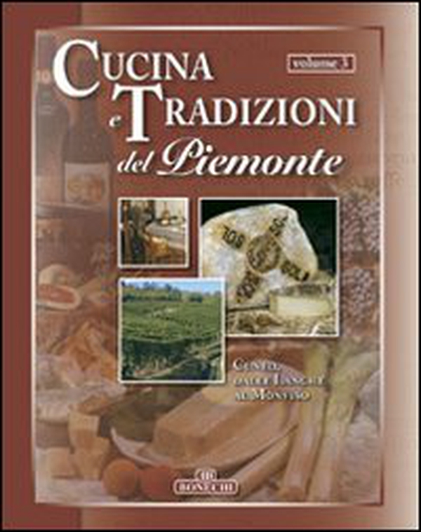 Cucina e tradizioni del Piemonte. Vol. 3: Cuneo, dalle Langhe al Monviso - Librerie.coop Cucina e tradizioni del Piemonte. Vol. 3: Cuneo, dalle Langhe al Monviso - Librerie.coop