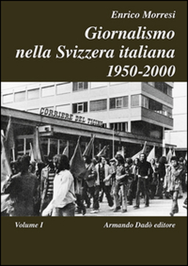 Giornalismo nella Svizzera italiana (1950-2000) - Vol. 1 - Librerie.coop Giornalismo nella Svizzera italiana (1950-2000) - Vol. 1 - Librerie.coop