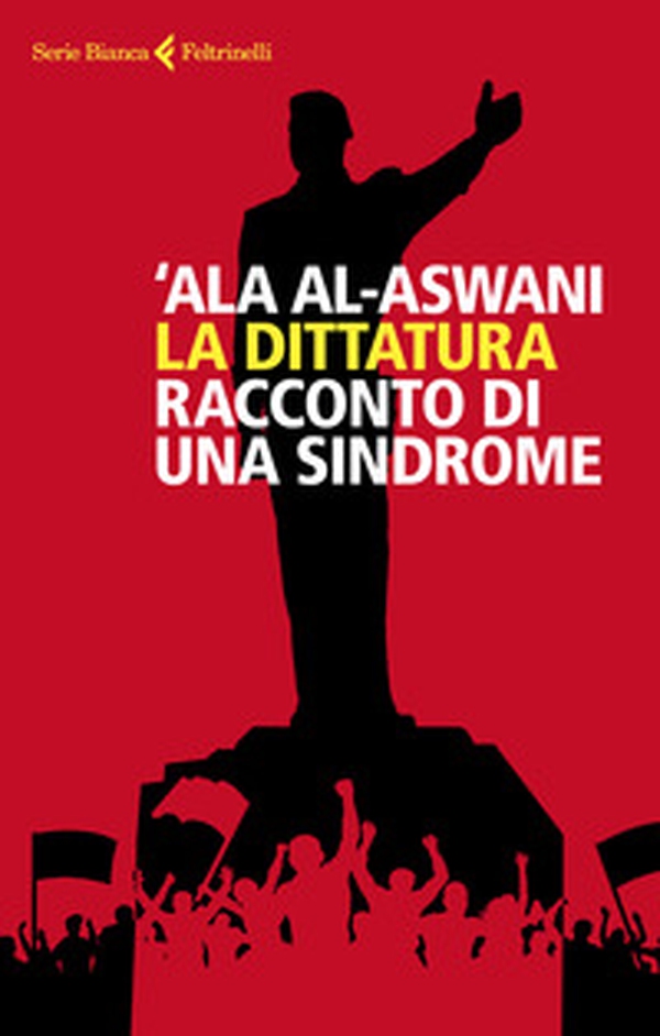 La dittatura. Racconto di una sindrome - Librerie.coop La dittatura. Racconto di una sindrome - Librerie.coop