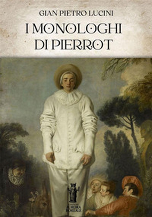 I Monologhi di Pierrot - Librerie.coop I Monologhi di Pierrot - Librerie.coop
