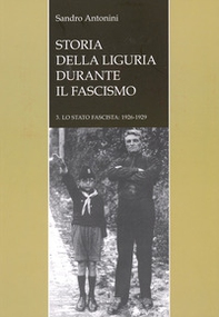 Storia della liguria durante il fascismo. Lo statofascista: 1926-1929 - Librerie.coop