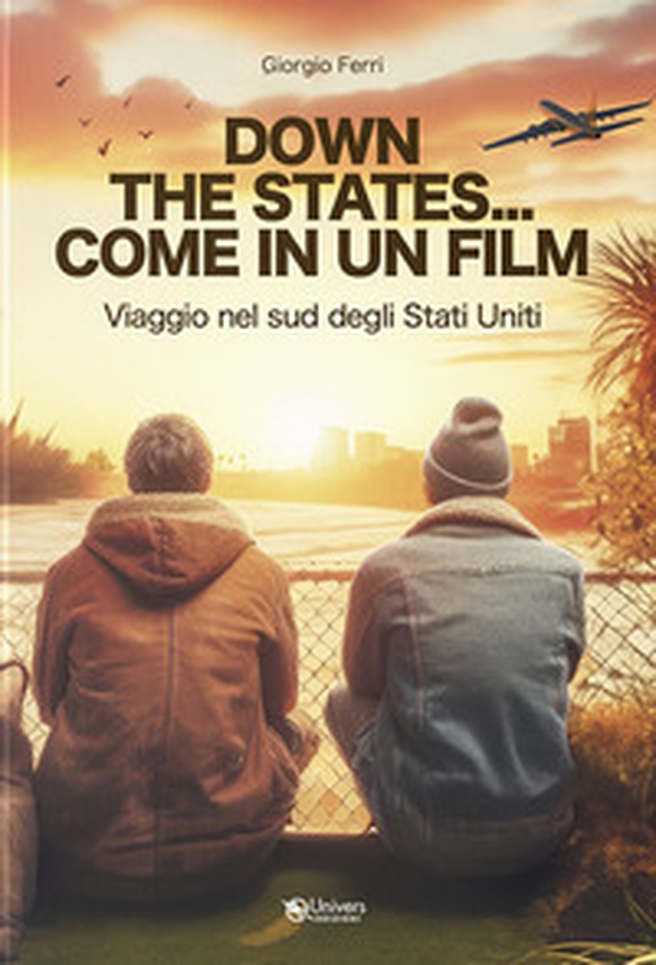 Down the States... Come in un film. Viaggio nel sud degli Stati Uniti - Librerie.coop Down the States... Come in un film. Viaggio nel sud degli Stati Uniti - Librerie.coop