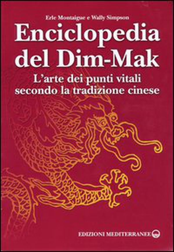 Enciclopedia del Dim-Mak. L'arte dei punti vitali secondo la tradizione cinese - Librerie.coop Enciclopedia del Dim-Mak. L'arte dei punti vitali secondo la tradizione cinese - Librerie.coop