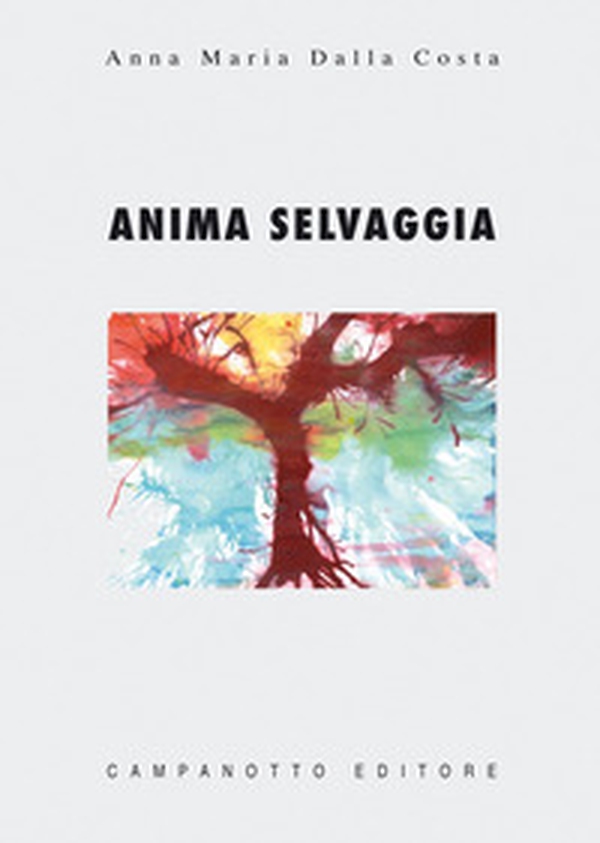 Anima selvaggia - Librerie.coop Anima selvaggia - Librerie.coop