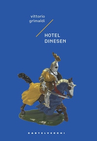 Hotel Dinesen. Storia di un intrigo mortale ma poco serio - Librerie.coop