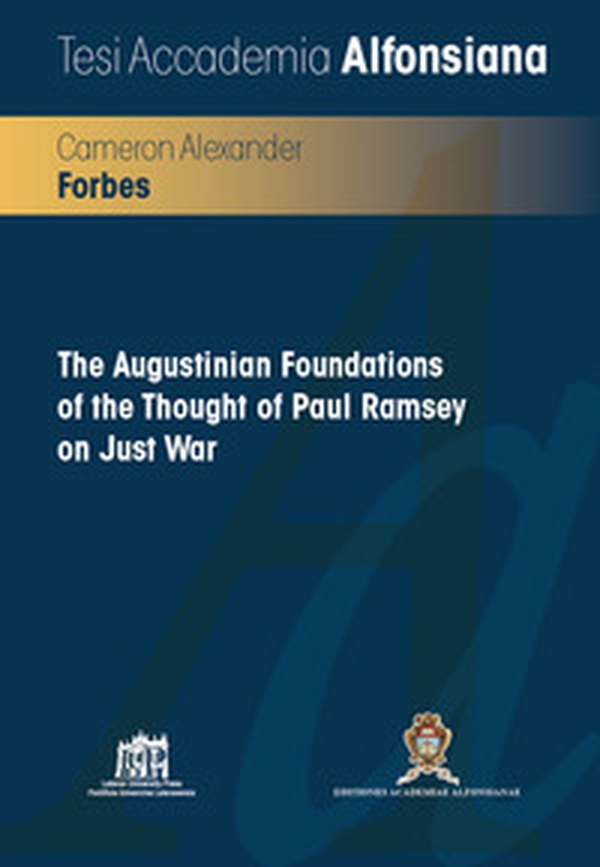 The Augustinian Foundations of the thought of Paul Ramsey on just war - Librerie.coop The Augustinian Foundations of the thought of Paul Ramsey on just war - Librerie.coop