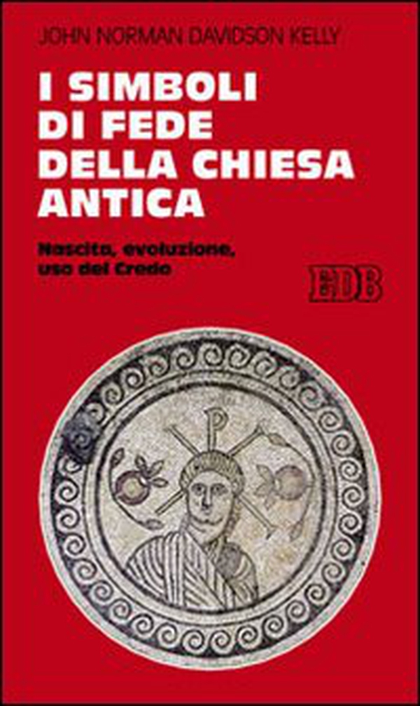 I simboli di fede della Chiesa antica. Nascita, evoluzione, uso del credo - Librerie.coop I simboli di fede della Chiesa antica. Nascita, evoluzione, uso del credo - Librerie.coop