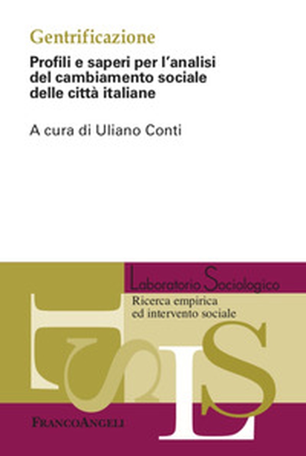 Gentrificazione. Profili e saperi per l'analisi del cambiamento sociale delle città italiane - Librerie.coop Gentrificazione. Profili e saperi per l'analisi del cambiamento sociale delle città italiane - Librerie.coop
