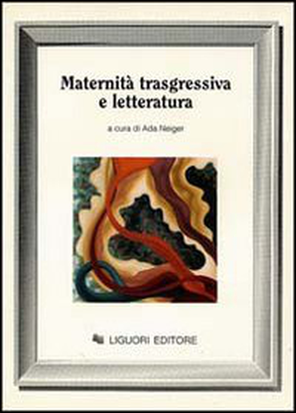 Maternità trasgressiva e letteratura - Librerie.coop Maternità trasgressiva e letteratura - Librerie.coop
