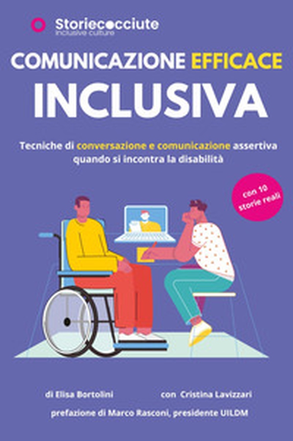Comunicazione efficace inclusiva. Tecniche di conversazione e comunicazione quando si incontra la disabilità - Librerie.coop Comunicazione efficace inclusiva. Tecniche di conversazione e comunicazione quando si incontra la disabilità - Librerie.coop