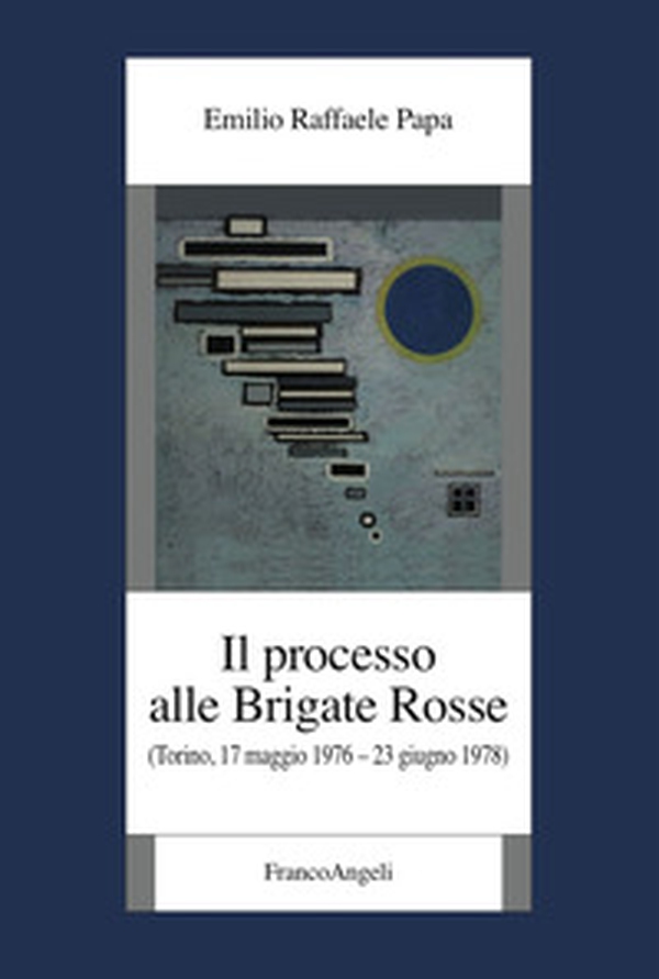 Il processo alle Brigate Rosse. (Torino, 17 maggio 1976-23 giugno 1978) - Librerie.coop Il processo alle Brigate Rosse. (Torino, 17 maggio 1976-23 giugno 1978) - Librerie.coop