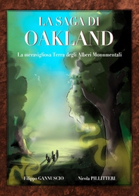 La meravigliosa terra degli alberi monumentali. La saga di Oakland - Librerie.coop