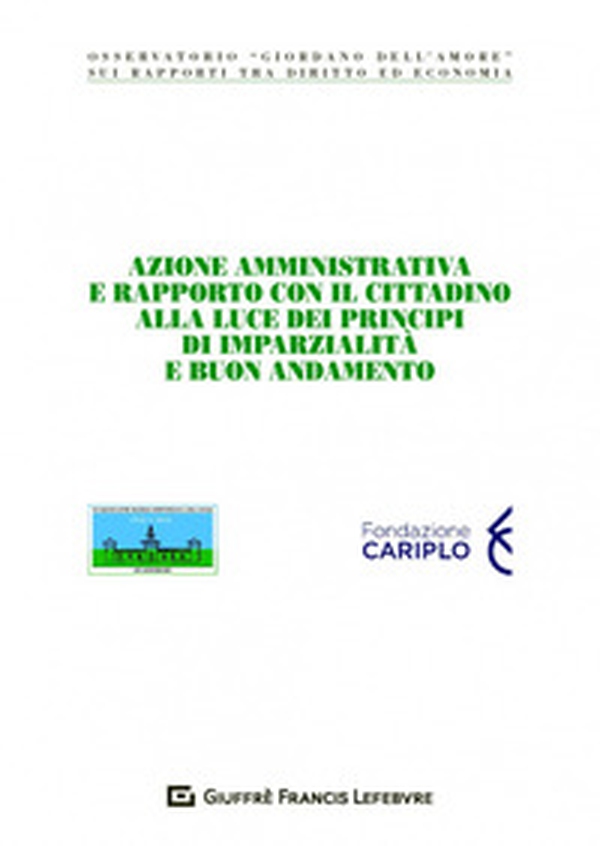 Azione amministrativa e rapporto con il cittadino alla luce dei principi di imparzialità e buon andamento - Librerie.coop Azione amministrativa e rapporto con il cittadino alla luce dei principi di imparzialità e buon andamento - Librerie.coop