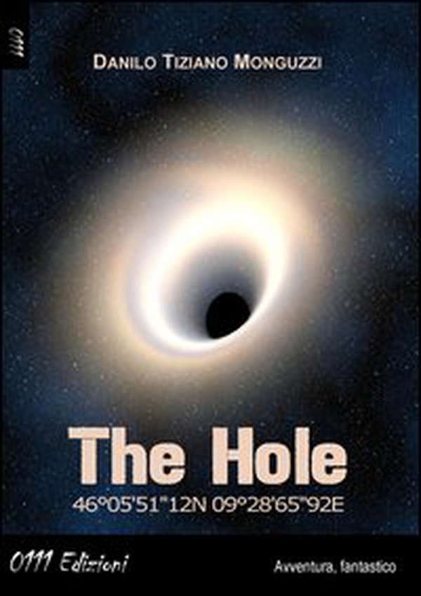 The hole 46°05'51"12N 09°28'65"92E - Librerie.coop The hole 46°05'51"12N 09°28'65"92E - Librerie.coop