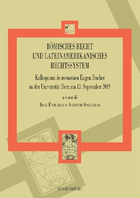 Römisches Recht und lateinamerikanisches Rechtssystem. Kolloquium in memoriam Eugen Bucher an der Universität Bern am 13. September 2019 - Librerie.coop