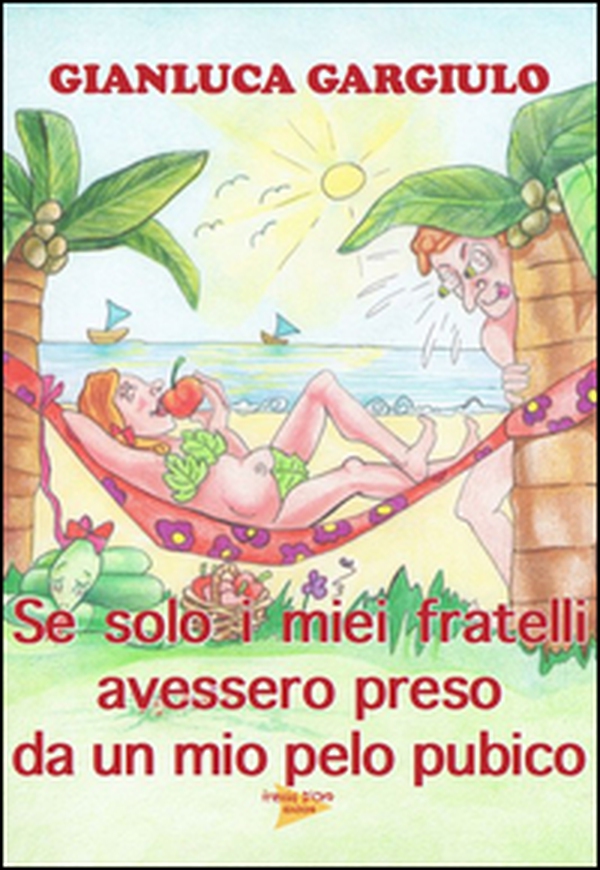 Se solo i miei fratelli avessero preso da un mio pelo pubico - Librerie.coop Se solo i miei fratelli avessero preso da un mio pelo pubico - Librerie.coop