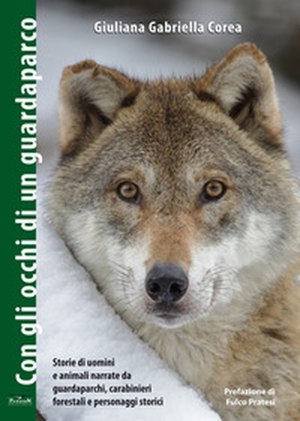 Con gli occhi di un guardaparco. Storie di uomini e animali narrate da guardiaparchi, carabinieri forestali, personaggi storici - Librerie.coop Con gli occhi di un guardaparco. Storie di uomini e animali narrate da guardiaparchi, carabinieri forestali, personaggi storici - Librerie.coop