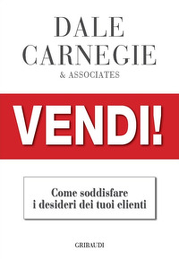 Vendi!. Come soddisfare i desideri dei tuoi clienti - Librerie.coop Vendi!. Come soddisfare i desideri dei tuoi clienti - Librerie.coop