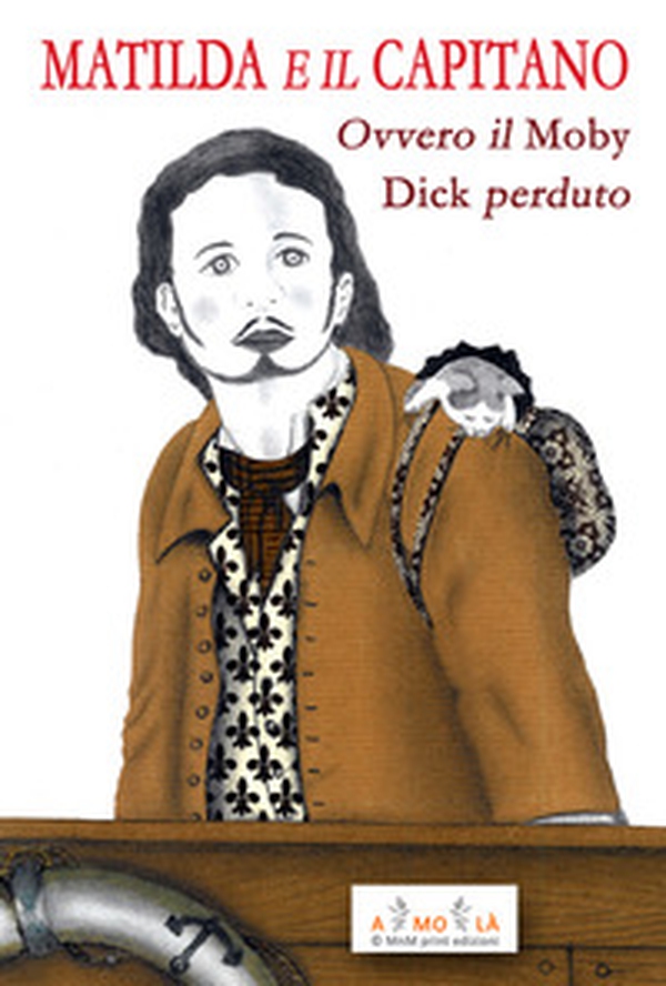 Matilda e il Capitano. Ovvero il Moby Dick perduto - Librerie.coop Matilda e il Capitano. Ovvero il Moby Dick perduto - Librerie.coop