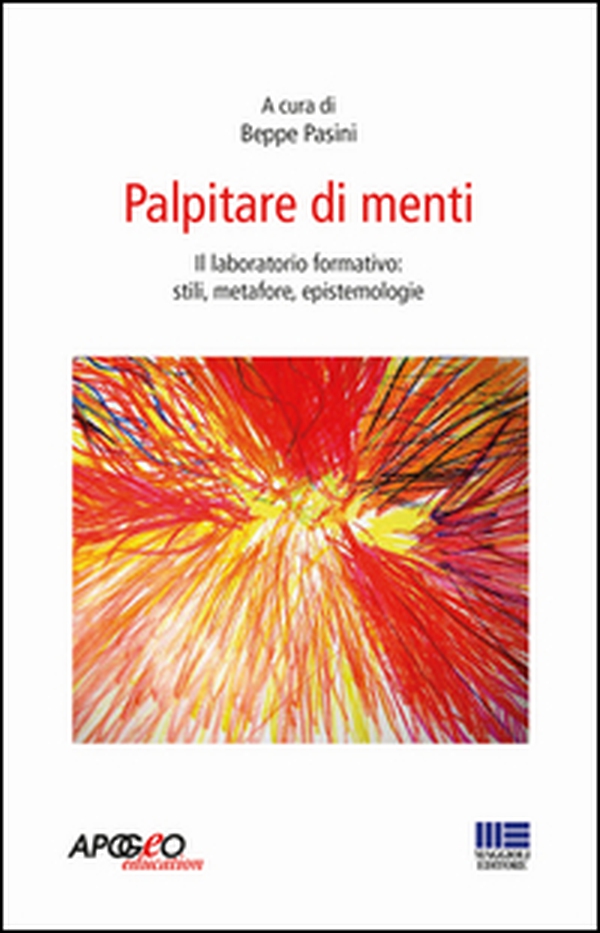 Palpitare di menti. Il laboratorio formativo: stili, metafore, epistemologie - Librerie.coop Palpitare di menti. Il laboratorio formativo: stili, metafore, epistemologie - Librerie.coop