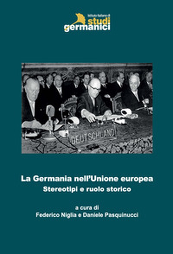 La Germania nell'Unione europea. Stereotipi e ruolo storico - Librerie.coop La Germania nell'Unione europea. Stereotipi e ruolo storico - Librerie.coop