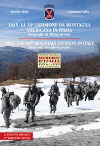 1945. La 10ª divisione da montagna americana in Italia. Fotografie di allora e ora. Ediz. italiana e inglese - Librerie.coop
