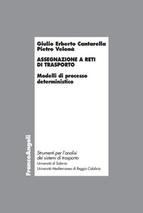 Assegnazione a reti di trasporto. Modelli di processo deterministico - Librerie.coop Assegnazione a reti di trasporto. Modelli di processo deterministico - Librerie.coop
