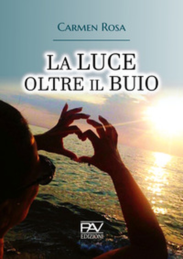 La luce oltre il buio - Librerie.coop La luce oltre il buio - Librerie.coop