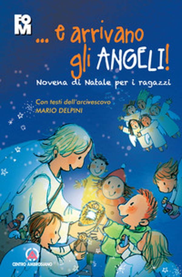 ...e arrivano gli angeli. Novena di Natale per i ragazzi. Con i testi dell'Arcivescovo Mario Delpini - Librerie.coop ...e arrivano gli angeli. Novena di Natale per i ragazzi. Con i testi dell'Arcivescovo Mario Delpini - Librerie.coop