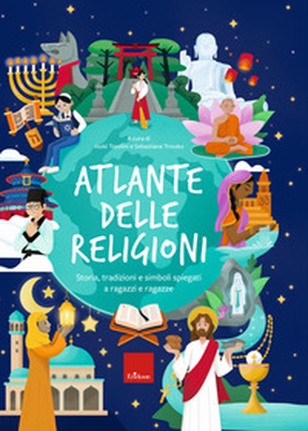 Atlante delle religioni. Storia, tradizioni e simboli spiegati a ragazzi e ragazze - Librerie.coop Atlante delle religioni. Storia, tradizioni e simboli spiegati a ragazzi e ragazze - Librerie.coop