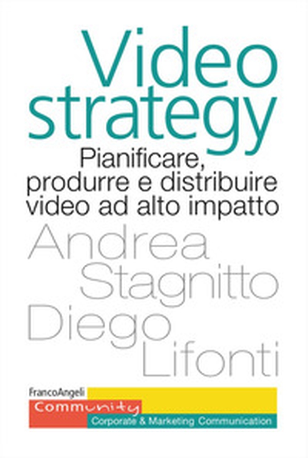 Videostrategy. Pianificare, produrre e distribuire video ad altro impatto - Librerie.coop Videostrategy. Pianificare, produrre e distribuire video ad altro impatto - Librerie.coop