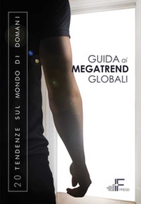 Guida ai megatrend globali. 20 tendenze sul mondo di domani - Librerie.coop Guida ai megatrend globali. 20 tendenze sul mondo di domani - Librerie.coop