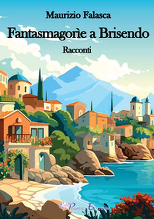 Fantasmagorìe a Brisendo - Librerie.coop Fantasmagorìe a Brisendo - Librerie.coop