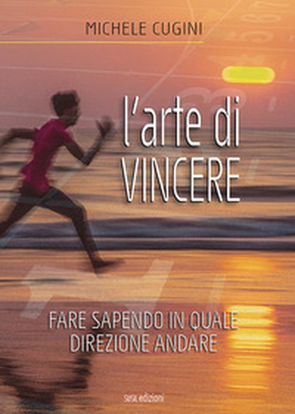 L'arte di vincere. Fare sapendo in quale direzione andare - Librerie.coop L'arte di vincere. Fare sapendo in quale direzione andare - Librerie.coop