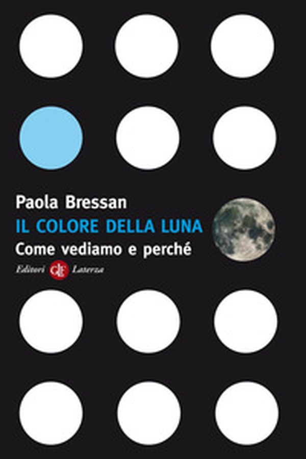 Il colore della luna. Come vediamo e perché - Librerie.coop Il colore della luna. Come vediamo e perché - Librerie.coop