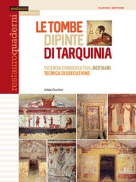 Le tombe dipinte di Tarquinia. Vicenda conservativa, restauri, tecnica di esecuzione - Librerie.coop