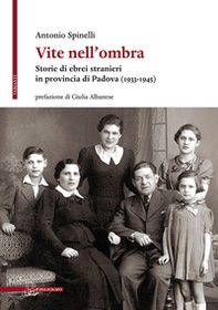 Vite nell'ombra. Storie di ebrei stranieri in provincia di Padova (1933-1945) - Librerie.coop