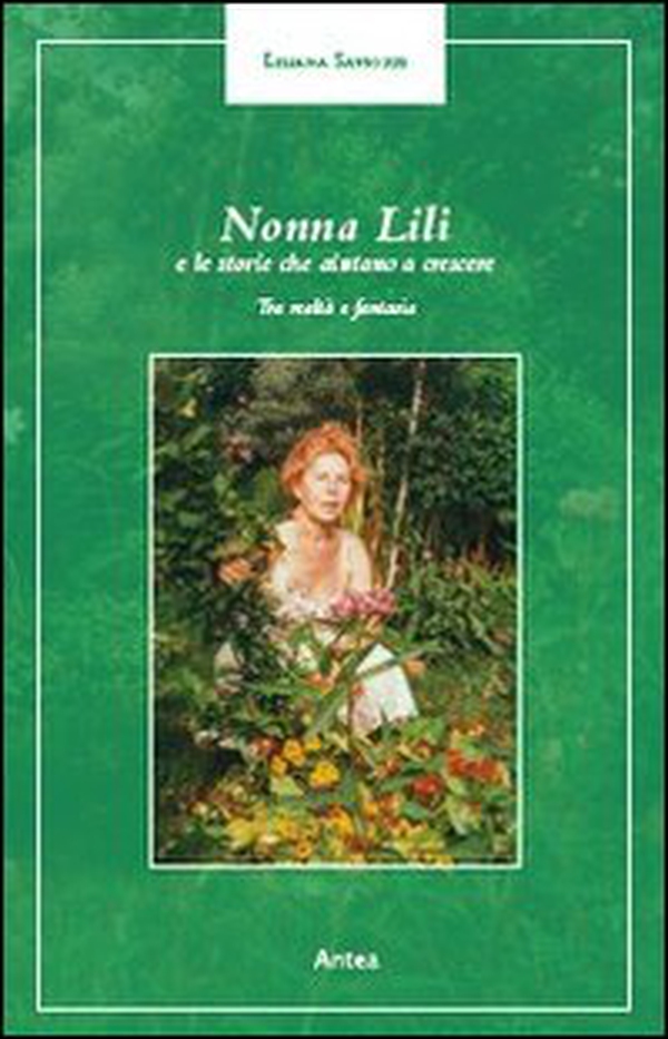 Nonna Lilli e le sue storie che aiutano a crescere. Tra realtà e fantasia - Librerie.coop Nonna Lilli e le sue storie che aiutano a crescere. Tra realtà e fantasia - Librerie.coop