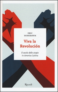 Viva la revolución. Il secolo delle utopie in America Latina - Librerie.coop