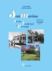 San Marino storia, tradizioni e paesaggi. Dieci anni di calendari 2014-2023 - Vol. 4 - Librerie.coop