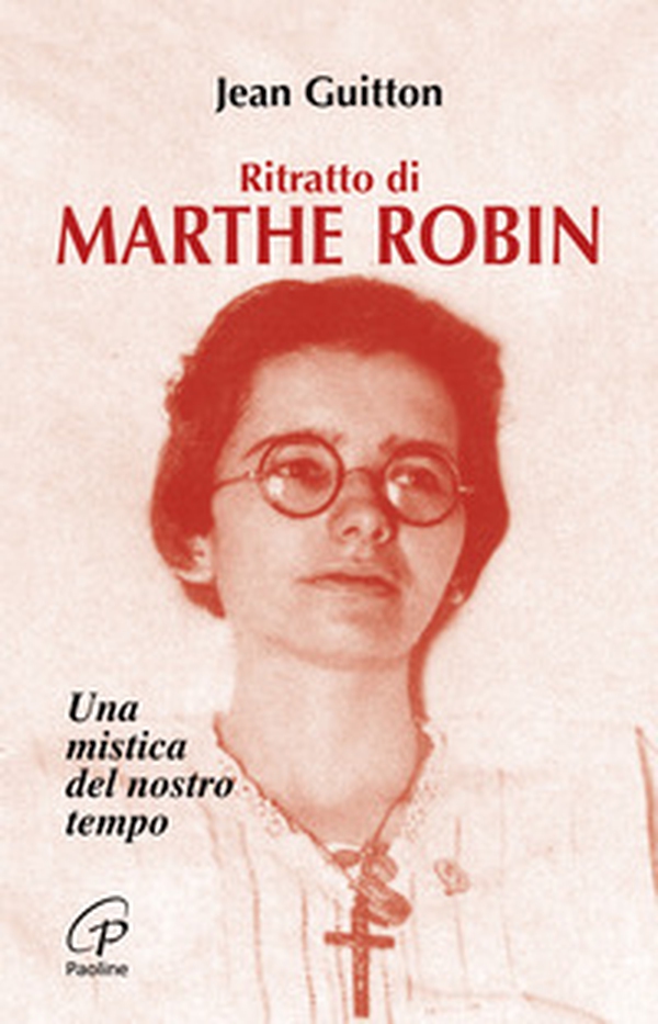 Ritratto di Marthe Robin. Una mistica del nostro tempo - Librerie.coop Ritratto di Marthe Robin. Una mistica del nostro tempo - Librerie.coop