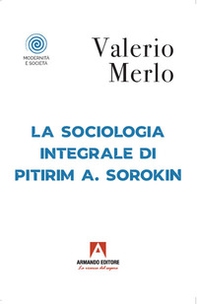 La sociologia integrale di Pitirim A. Sorokin - Librerie.coop