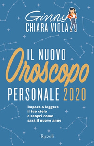 Il nuovo oroscopo personale 2020. Impara a leggere il tuo cielo e scopri come sarà il nuovo anno - Librerie.coop