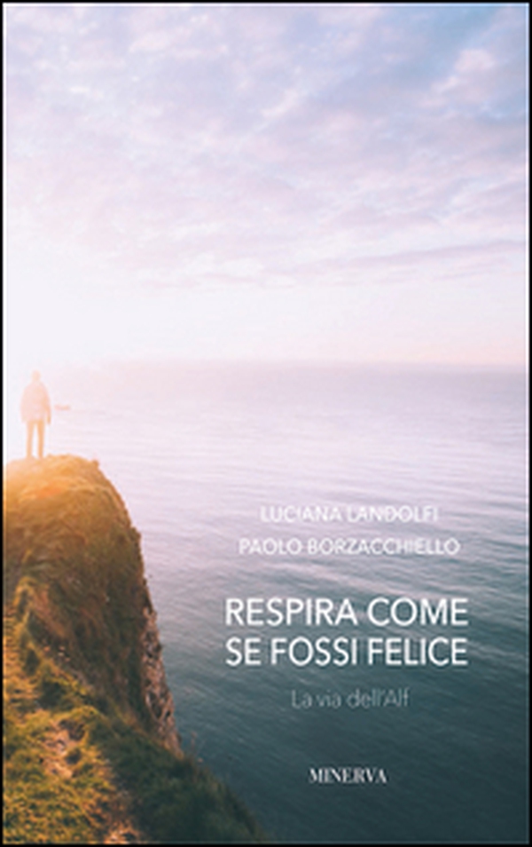 Respira come se fossi felice. La via dell'Alf - Librerie.coop Respira come se fossi felice. La via dell'Alf - Librerie.coop